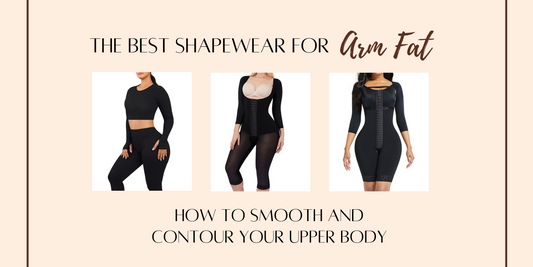The Best Shapewear for Arm Fat: How to Smooth and Contour Your Upper Body