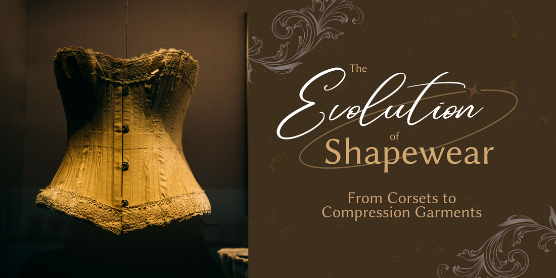 The Evolution of Shapewear: From Corsets to Compression Garments