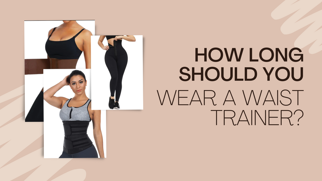 How Long Should You Wear a Waist Trainer? Tips from Curv Queen