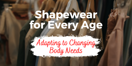 Shapewear for Every Age: Adapting to Changing Body Needs