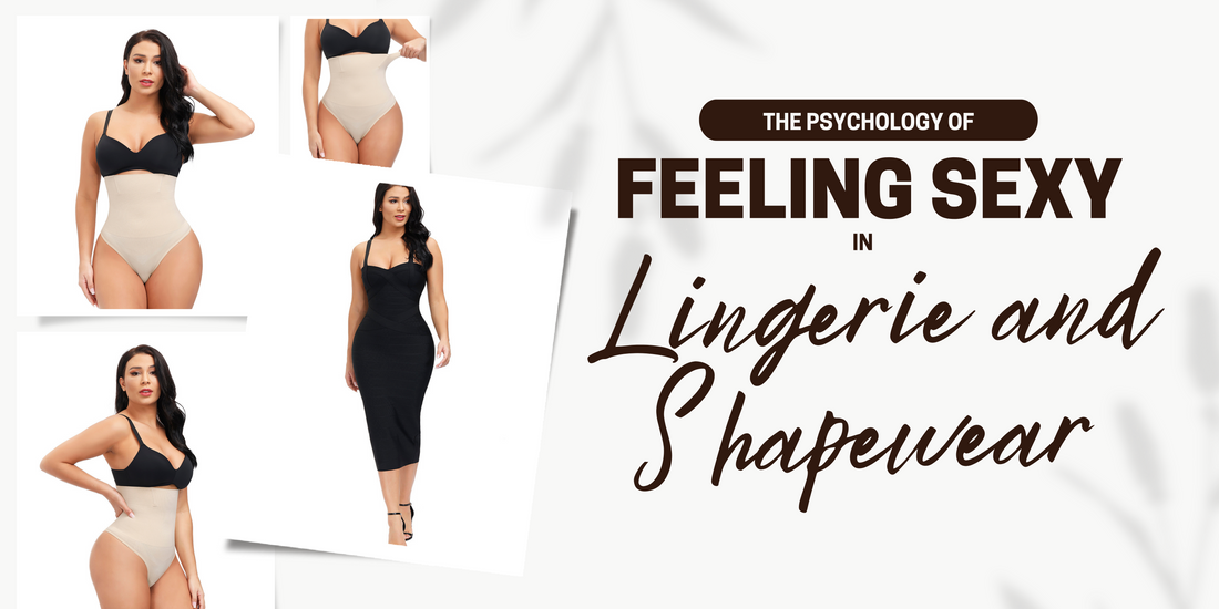 The Psychology of Feeling Sexy in Lingerie and Shapewear